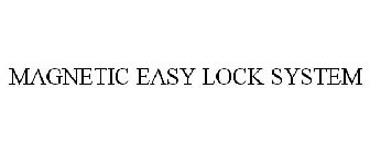 MAGNETIC EASY LOCK SYSTEM