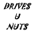DRIVES U NUTS