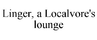 LINGER, A LOCALVORE'S LOUNGE
