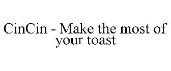 CINCIN - MAKE THE MOST OF YOUR TOAST