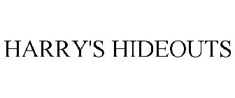 HARRY'S HIDEOUTS