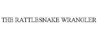 THE RATTLESNAKE WRANGLER