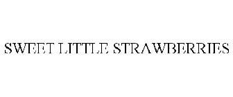 SWEET LITTLE STRAWBERRIES