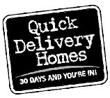 QUICK DELIVERY HOMES 30 DAYS AND YOU'RE IN!