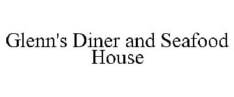 GLENN'S DINER AND SEAFOOD HOUSE