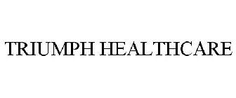 TRIUMPH HEALTHCARE