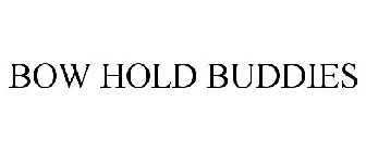 BOW HOLD BUDDIES