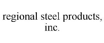 REGIONAL STEEL PRODUCTS, INC.