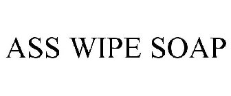 ASS WIPE SOAP