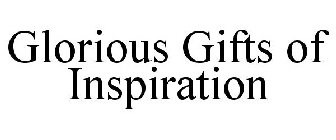 GLORIOUS GIFTS OF INSPIRATION