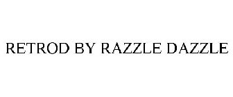 RETROD BY RAZZLE DAZZLE