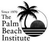 THE PALM BEACH INSTITUTE SINCE 1970