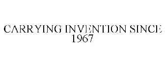 CARRYING INVENTION SINCE 1967