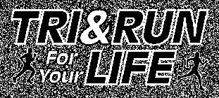 TRI & RUN FOR YOUR LIFE