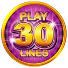PLAY 30 LINES
