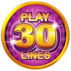 PLAY 30 LINES