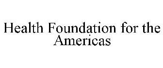 HEALTH FOUNDATION FOR THE AMERICAS