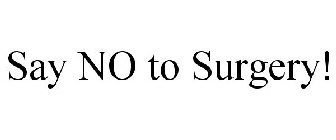 SAY NO TO SURGERY!