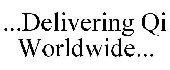 ...DELIVERING QI WORLDWIDE...