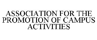 ASSOCIATION FOR THE PROMOTION OF CAMPUS ACTIVITIES