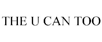 THE U CAN TOO