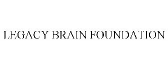 LEGACY BRAIN FOUNDATION