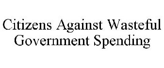 CITIZENS AGAINST WASTEFUL GOVERNMENT SPENDING