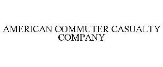 AMERICAN COMMUTER CASUALTY COMPANY