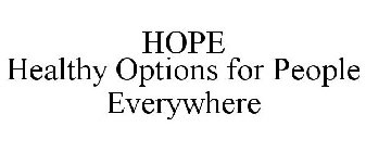 HOPE HEALTHY OPTIONS FOR PEOPLE EVERYWHERE