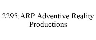 2295:ARP ADVENTIVE REALITY PRODUCTIONS