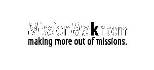MISSIONMAKR.COM MAKING MORE OUT OF MISSIONS.