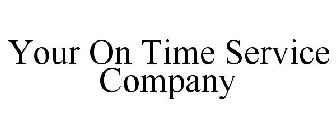 YOUR ON TIME SERVICE COMPANY