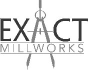 EXACT MILLWORKS