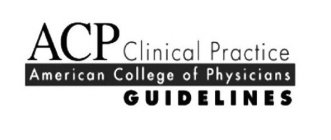 ACP CLINICAL PRACTICE AMERICAN COLLEGE OF PHYSICIANS GUIDELINES