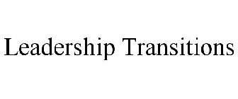 LEADERSHIP TRANSITIONS