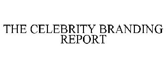 THE CELEBRITY BRANDING REPORT