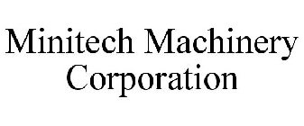 MINITECH MACHINERY CORPORATION