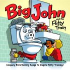 BIG JOHN AND THE POTTY TRAIN UNIQUELY ENTERTAINING SONGS TO INSPIRE POTTY TRAINING!