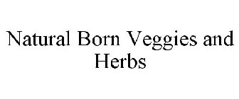 NATURAL BORN VEGGIES AND HERBS