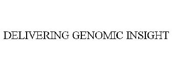 DELIVERING GENOMIC INSIGHT