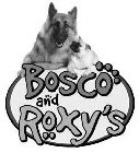 BOSCO AND ROXY'S