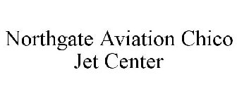 NORTHGATE AVIATION CHICO JET CENTER