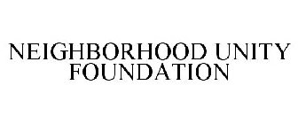 NEIGHBORHOOD UNITY FOUNDATION