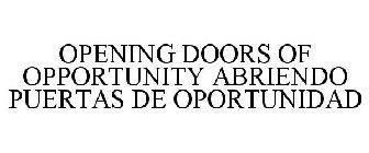 OPENING DOORS OF OPPORTUNITY ABRIENDO PUERTAS DE OPORTUNIDAD