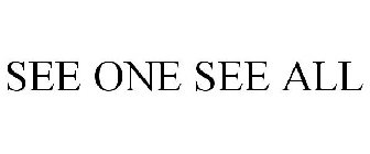 SEE ONE SEE ALL