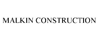 MALKIN CONSTRUCTION