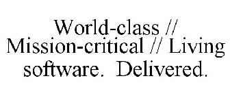 WORLD-CLASS // MISSION-CRITICAL // LIVING SOFTWARE. DELIVERED.