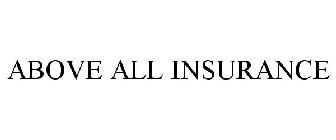 ABOVE ALL INSURANCE