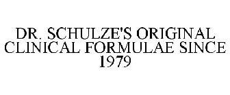 DR. SCHULZE'S ORIGINAL CLINICAL FORMULAE SINCE 1979