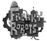 FREAKY ROBOTS